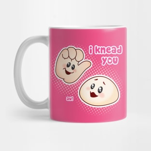 I Knead You Mug